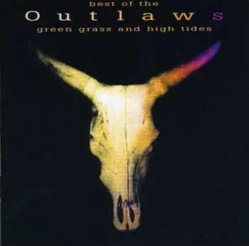 CD Outlaws: Green Grass & High Tides - Best Of