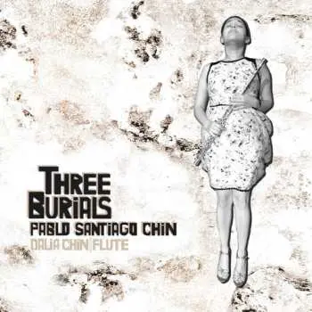 CD Pablo Santiago Chin: Three Burials