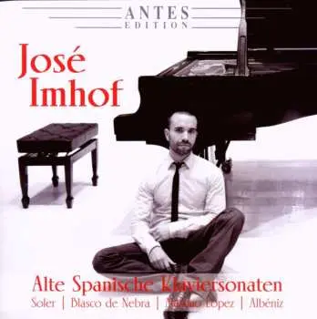 CD Padre Antonio Soler: Jose Imhof - Alte Spanische Klaviersonaten