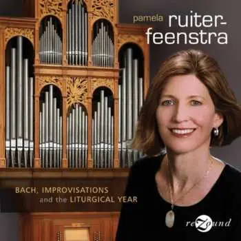 CD Pamela Ruiter-Feenstra: Bach: Improvisations And The Liturgical Year