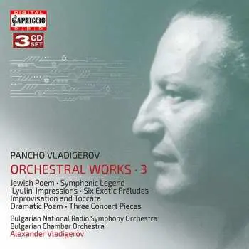 3CD Pancho Vladigerov: Orchesterwerke Vol.3