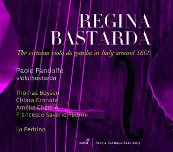 CD Paolo Pandolfo: Regina Bastarda (The Virtuoso Viola Da Gamba In Italy Around 1600)