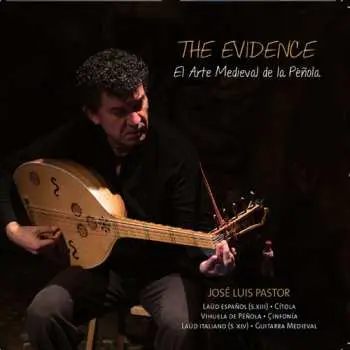 CD Pastor,jose Luis / Pastor,jose Luis: Evidence: The Medieval Art Of The Plectrum