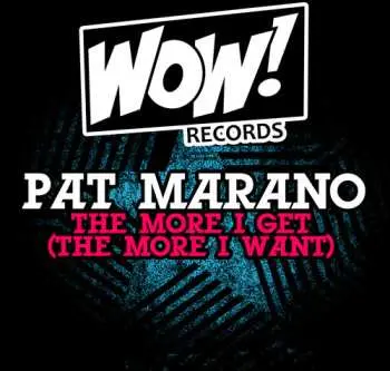 CD Pat Marano: The More I Get (the More I Want)