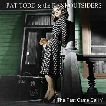 LP Pat Todd & The Rankoutsiders: The Past Came Callin'