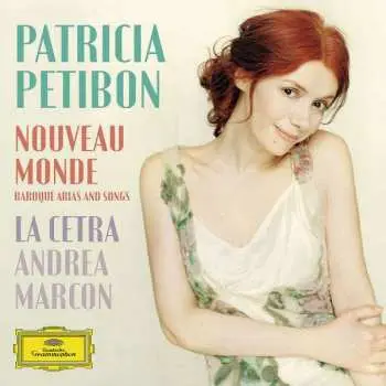 CD Patricia Petibon: Nouveau Monde (Baroque Arias And Songs)