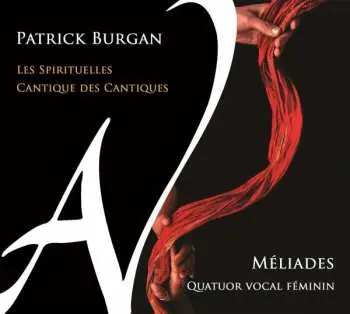 CD Patrick Burgan: Les Spirituelles / Cantique Des Cantiques