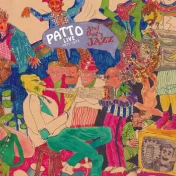 CD/DVD Patto: And That's Jazz: Live 1971-1973