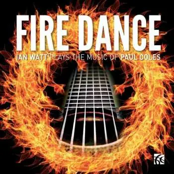 CD Paul Coles: Fire Dance : The Guitar Music Of Paul Coles