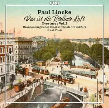 CD Paul Lincke: Das Ist Die Berliner Luft - Overtures, Vol. 2