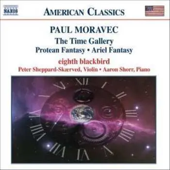 CD Paul Moravec: The Time Gallery / Protean Fantasy / Ariel Fantasy