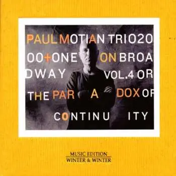 CD Paul Motian Trio 2000 + One: On Broadway Vol.4 Or The Paradox Of Continuity