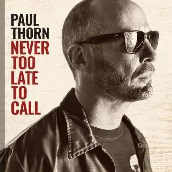 LP Paul Thorn: Never Too Late To Call