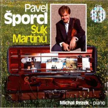 CD Pavel Šporcl: Martinů Sonata No.3, Czech Rhapsody / Suk Four Pieces