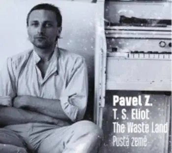 CD Pavel Zajíček: Eliot: The Waste Land / Pustá Země