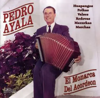 CD Pedro Ayala: El Monarca Del Acordeon