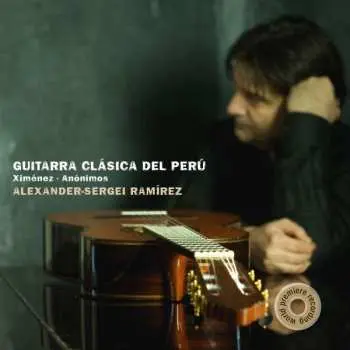 CD Pedro Ximenez De Abrill: Alexander-sergei Ramirez - Guitarra Clasica Del Peru