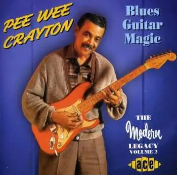 CD Pee Wee Crayton: Blues Guitar Magic (The Modern Legacy Volume 2)