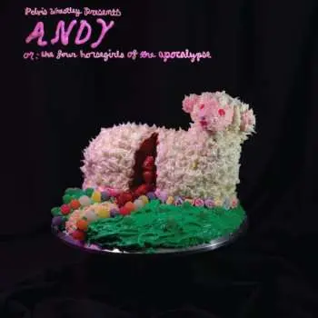 LP Pelvis Wrestley: Andy, Or: The Four Horsegirls Of The Apocalypse CLR | LTD