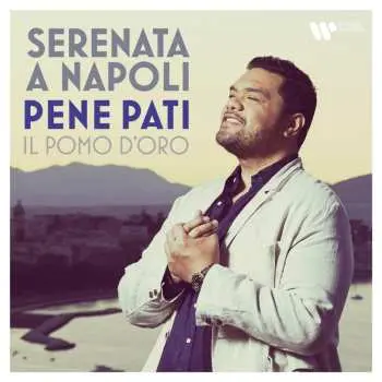 Pene Pati, Il Pomo D´Oro: Serenata A Napoli - Pene Pati, Il Pomo D'Oro, Pene Pati, Il Pomo D´Oro,Pene Pati, Il Pomo D´Oro: Serenata A Napoli - Pene Pa