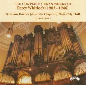 CD Percy Whitlock: The Complete Organ Works of Percy Whitlock (1903-1946) Volume One