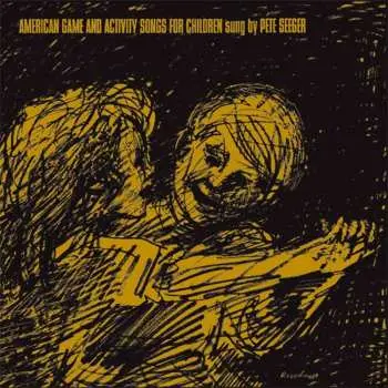 LP Pete Seeger: American Game And Activity Songs For Children Sung By Pete Seeger