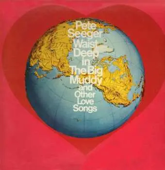 CD Pete Seeger: Waist Deep In The Big Muddy And Other Love Songs