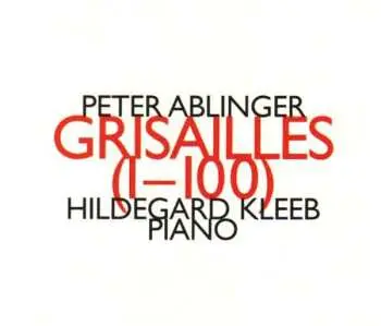 CD Peter Ablinger: Grisailles (1-100)