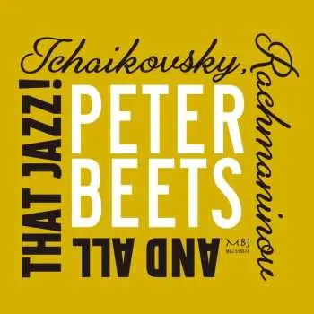 CD Peter Beets: Tchaikovsky, Rachmaninov And All That Jazz!