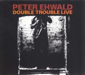 CD Peter Ehwald: Double Trouble Live