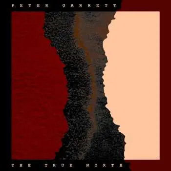 LP Peter Garrett: The True North