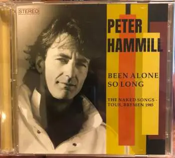 2CD Peter Hammill: Been Alone So Long (The Naked Songs - Tour, Bremen 1985)