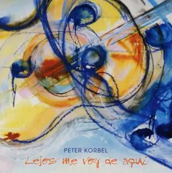 CD Peter Korbel: Lejos Me Voy De Aqui
