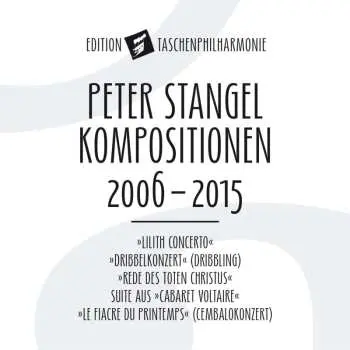 CD Peter Stangel: Kompositionen 2006-2015