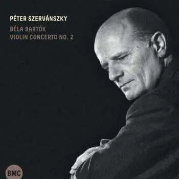 CD Peter Szervanszky: Bela Bartok: Violin Concerto No. 2.
