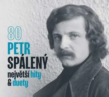 CD Petr Spálený: 80 – Největší Hity & Duety