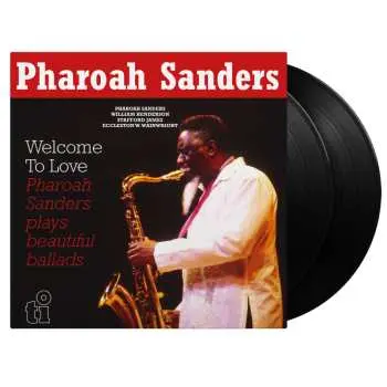 Pharoah Sanders: Welcome To Love - Pharoah Sanders, Pharoah Sanders