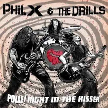 CD Phil X & The Drills: Pow!! Right In The Kisser