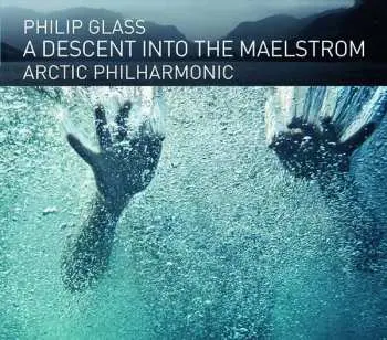 CD Philip Glass: A Descent Into The Maelstrom