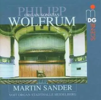 CD Philipp Wolfrum: Philipp Wolfrum: Complete Organ Sonatas