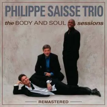 CD Philippe Saisse Trio: The BODY and SOUL Sessions ---Remastered---
