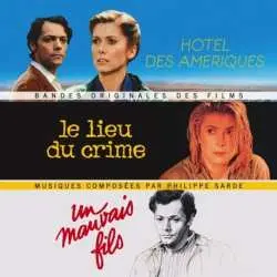 CD Philippe Sarde: Hôtel Des Amériques / Un Mauvais Fils / Le Lieu Du Crime LTD