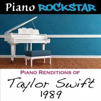 CD Piano Rockstar: Piano Renditions Of Taylor Swift: 1989
