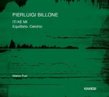 CD Pierluigi Billone: ITI KE MI Equilibrio. Cerchio