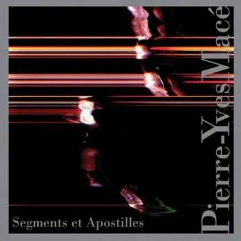 CD Pierre-Yves Macé: Segments Et Apostilles