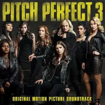 LP Pitch Perfect Cast: Pitch Perfect 3 (Original Motion Picture Soundtrack)