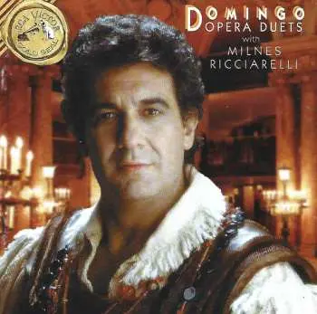 CD Placido Domingo: Domingo Opera Duets With Milnes, Ricciarelli