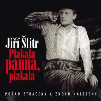 Plakala panna, plakala - CD | ŠLITR, Jiří
