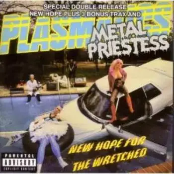 CD Plasmatics: New Hope For The Wretched / Metal Priestess