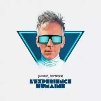 CD Plastic Bertrand: L'Expérience Humaine